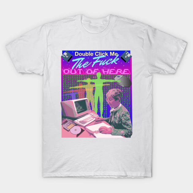 Double Click Me The F Out Of Here Retro 90's Computer Matrix VR Reality Graphic T-Shirt by blueversion